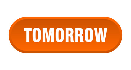 tomorrow button. tomorrow rounded orange sign. tomorrow