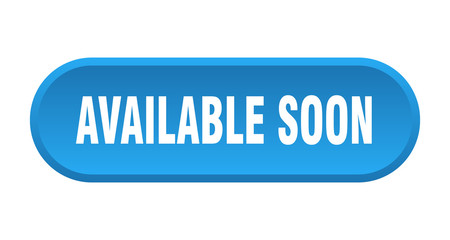 available soon button. available soon rounded blue sign. available soon