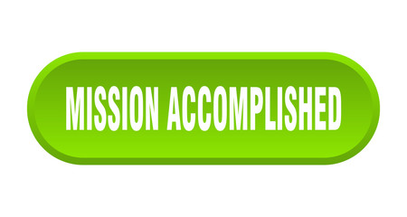 mission accomplished button. mission accomplished rounded green sign. mission accomplished