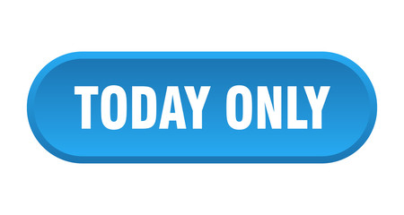 today only button. today only rounded blue sign. today only