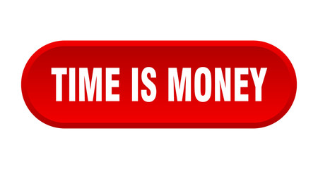 time is money button. time is money rounded red sign. time is money