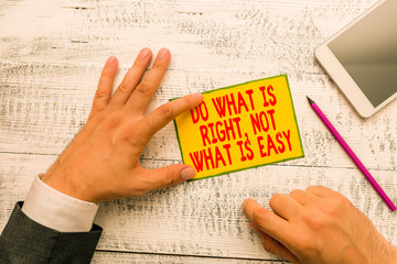 Handwriting text writing Do What Is Right Not What Is Easy. Conceptual photo willing to stand up...