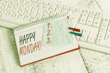 Text sign showing Happy Monday. Business photo showcasing telling that demonstrating order to wish him great new week notebook paper reminder clothespin pinned sheet white keyboard light wooden