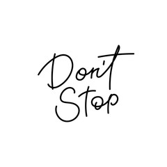 Do not stop calligraphy shirt quote lettering