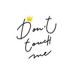 Do not touch me calligraphy shirt quote lettering