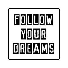 Follow your dream - Text Vector background design for t-shirt graphics, banner, fashion prints, slogan tees, stickers, cards, posters and other creative uses