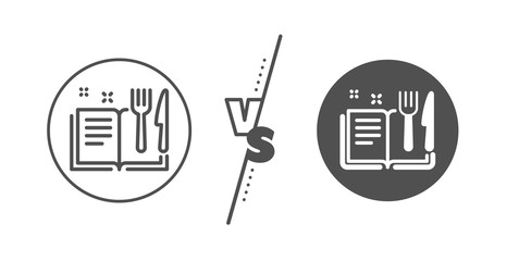 Cutlery sign. Versus concept. Recipe book line icon. Fork, knife symbol. Line vs classic recipe book icon. Vector