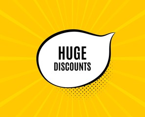 Huge Discounts. Chat speech bubble. Special offer price sign. Advertising Sale symbol. Yellow vector banner with bubble. Huge discounts text. Chat badge. Colorful background. Vector