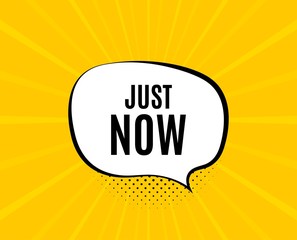 Just now symbol. Chat speech bubble. Special offer sign. Sale. Yellow vector banner with bubble. Just now text. Chat badge. Colorful background. Vector