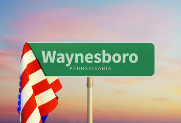 Waynesboro – Pennsylvania. Road or Town Sign. Flag of the united states. Sunset oder Sunrise Sky. 3d rendering