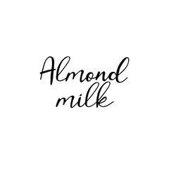 Almond milk. Vector illustration. Lettering. Ink illustration.