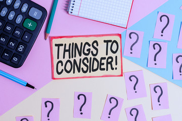 Text sign showing Things To Consider. Business photo text think about something carefully in order to make decision Mathematics stuff and writing equipment above pastel colours background