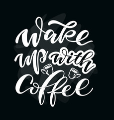 Wake Up with Coffee - Coffee time - hand drawn doodle lettering template poster banner art