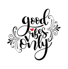 Motivation typography Good Vibes Only. Hand drawn quote isolated. Unique design element for poster, greeting cards and print for T-shirt