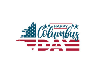 United States Columbus Day celebrate banner, poster. Hand drawn brush stroke american flag on white background and text Happy Columbus Day. USA national holiday vector illustration.