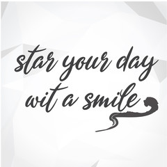 star your day wit a smile. Motivational quote vector