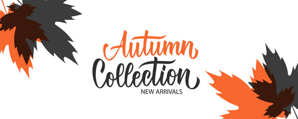 Autumn Collection promotional banner. Fall season new arrivals background with hand lettering and autumn maple leaves for seasonal shopping, promotion and advertising. Vector illustration.
