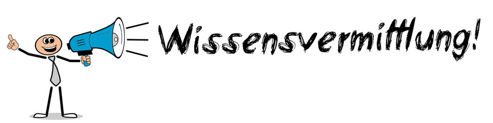 Wissensvermittlung!