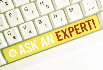 Word writing text Ask An Expert. Business photo showcasing confirmation that have read understand...