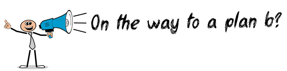 Fototapeta premium On the way to a plan b?