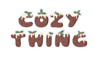 Cartoon vector illustration Christmas Pudding. Hand drawn font. Actual Creative Holidays bake alphabet and text COZY THING