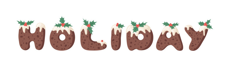 Cartoon vector illustration Christmas Pudding. Hand drawn font. Actual Creative Holidays bake alphabet and word HOLIDAY