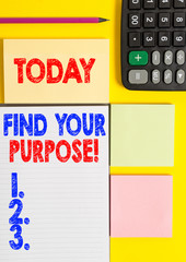 Writing note showing Find Your Purpose. Business concept for reason for something is done or for...