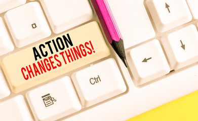 Word writing text Action Changes Things. Business photo showcasing start doing something against...