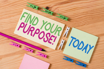 Handwriting text Find Your Purpose. Conceptual photo reason for something is done or for which still exists Colored clothespin papers empty reminder wooden floor background office