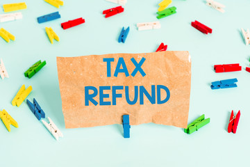 Text sign showing Tax Refund. Business photo text refund on tax when the tax liability is less than...