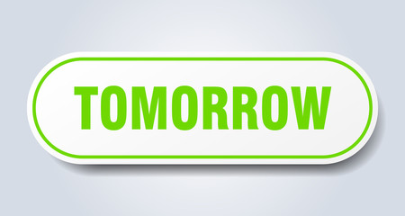 tomorrow sign. tomorrow rounded green sticker. tomorrow