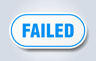failed sign. failed rounded blue sticker. failed