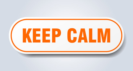 keep calm sign. keep calm rounded orange sticker. keep calm