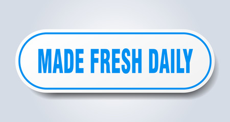 made fresh daily sign. made fresh daily rounded blue sticker. made fresh daily