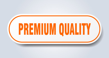 premium quality sign. premium quality rounded orange sticker. premium quality