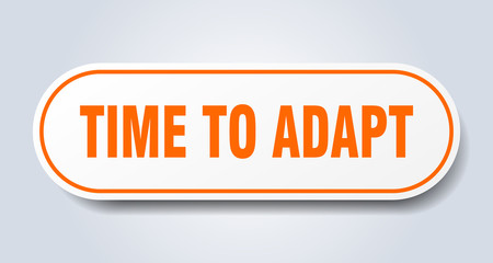 time to adapt sign. time to adapt rounded orange sticker. time to adapt