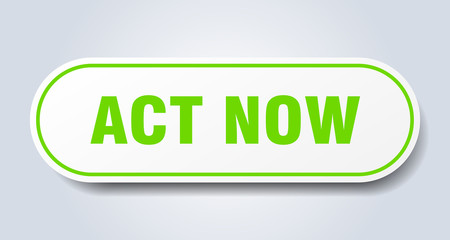 act now sign. act now rounded green sticker. act now
