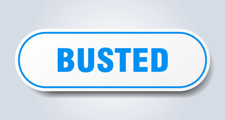 busted sign. busted rounded blue sticker. busted