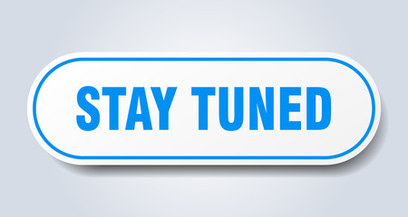 stay tuned sign. stay tuned rounded blue sticker. stay tuned