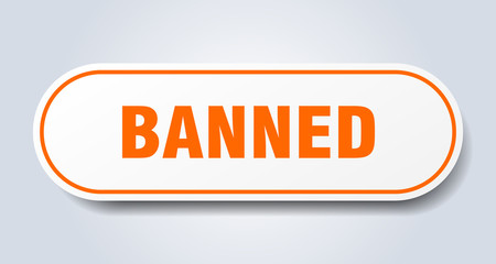 banned sign. banned rounded orange sticker. banned
