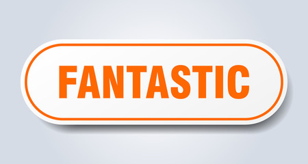 fantastic sign. fantastic rounded orange sticker. fantastic