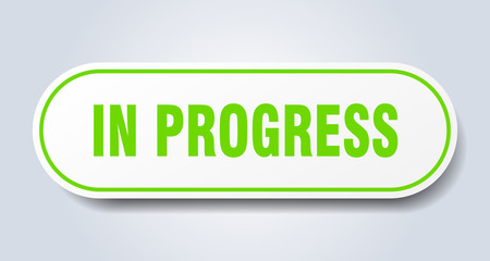 in progress sign. in progress rounded green sticker. in progress