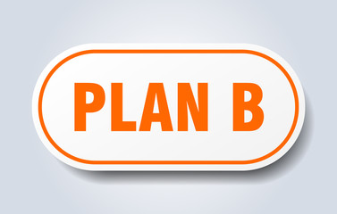 plan b sign. plan b rounded orange sticker. plan b
