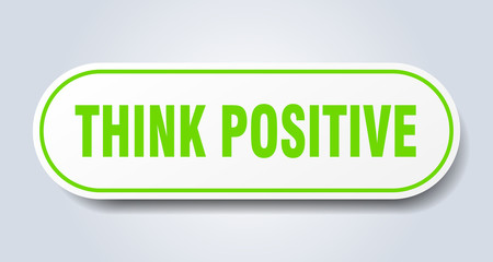 think positive sign. think positive rounded green sticker. think positive
