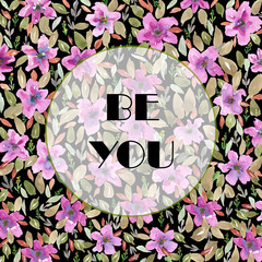 Be you motivational quote poster with watercolor floral background