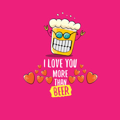 I love you more than beer vector valentines day greeting card with beer cartoon character isolated on pink background. Vector adult valentines day party poster design template with funny slogan