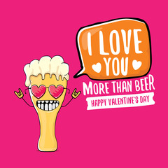 I love you more than beer vector valentines day greeting card with beer cartoon character isolated on pink background. Vector adult valentines day party poster design template with funny slogan