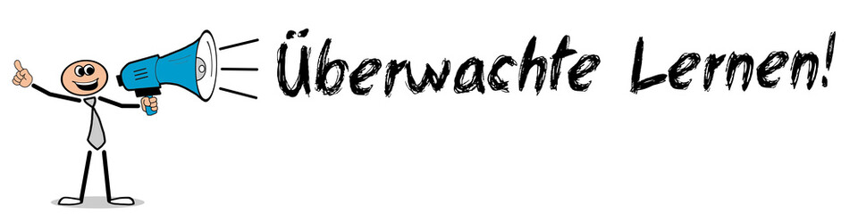 Überwachtes Lernen! 