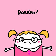 Pardon hand drawn vector illustration in cartoon style girl pink clothes background sweet