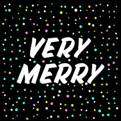 Very merry  brush sign lettering. Celebration card design elements on black background with confetti. Holiday lettering templates for greeting cards, overlays, posters